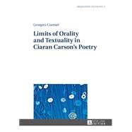 Limits of Orality and Textuality in Ciaran Carsons Poetry by Czemiel, Grzegorz, 9783631647455