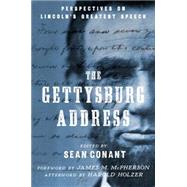 The Gettysburg Address Perspectives on Lincoln's Greatest Speech by Conant, Sean, 9780190227456