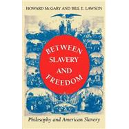 Between Slavery and Freedom by Mcgary, Howard, Jr.; Lawson, Bill E., 9780253207456