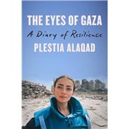 The Eyes of Gaza A Diary of Resilience by Alaqad, Plestia, 9780316597456