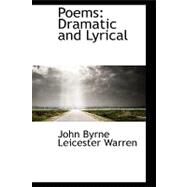 Poems : Dramatic and Lyrical by Warren, John Byrne Leicester, 9780554957456