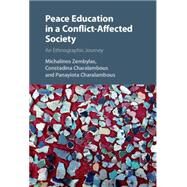Peace Education in a Conflict-affected Society by Zembylas, Michalinos; Charalambous, Constadina; Charalambous, Panayiota, 9781107057456
