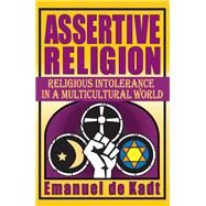 Assertive Religion: Religious Intolerance in a Multicultural World by de Kadt,Emanuel, 9781138507456