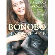 Bonobo Handshake by Woods, Vanessa; Eyre, Justine, 9781400167456
