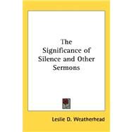The Significance of Silence and Other Sermons by Weatherhead, Leslie D., 9781432607456