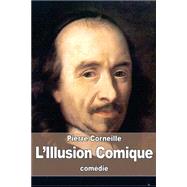 Lillusion Comique by Corneille, Pierre, 9781508487456