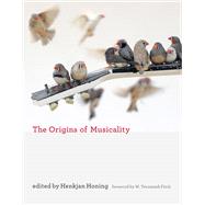 The Origins of Musicality by Honing, Henkjan; Fitch, W. Tecumseh, 9780262037457