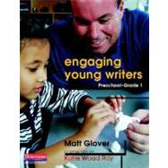 Engaging Young Writers: Preschool-Grade 1 by Glover, Matt, 9780325017457