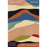 Thin Skin Essays by Shapland, Jenn, 9780593317457