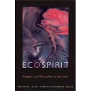 Ecospirit Religions and Philosophies for the Earth by Kearns, Laurel; Keller, Catherine, 9780823227457