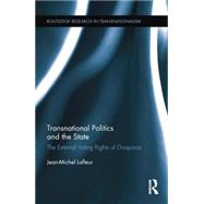 Transnational Politics and the State: The External Voting Rights of Diasporas by Lafleur; Jean-Michel, 9781138807457