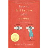 How to Fall in Love with Anyone A Memoir in Essays by Catron, Mandy Len, 9781501137457