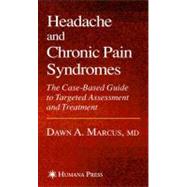 Headache and Chronic Pain Syndromes by Marcus, Dawn A., 9781588297457