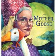The Classic Collection of Mother Goose Nursery Rhymes Over 101 Cherished Poems by Baek, Gina, 9781604337457