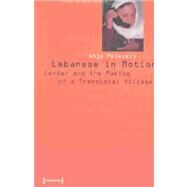 Lebanese in Motion : The Construction of a Gendered Global Village by Peleikis, Anja, 9783933127457