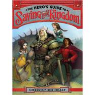 The Hero's Guide to Saving Your Kingdom by Healy, Christopher; Harris, Todd, 9780062117458