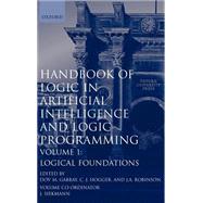 Handbook of Logic in Artificial Intelligence and Logic Programming Volume 1: Logical Foundations by Gabbay, Dov M.; Hogger, C. J.; Robinson, J. A.; Siekmann, J., 9780198537458