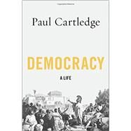 Democracy A Life by Cartledge, Paul, 9780199837458