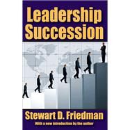 Leadership Succession by Stewart D. Friedman, 9780203787458