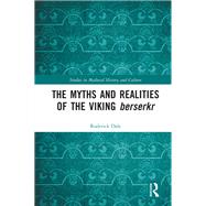 The Myths and Realities of the Viking Berserkr by Roderick Dale, 9780367137458