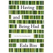 Having and Being Had by Biss, Eula, 9780525537458