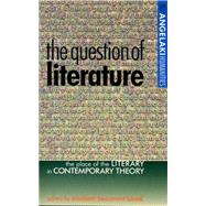 The question of literature The place of the literary in contemporary theory by Bissell, Elizabeth Beaumont, 9780719057458
