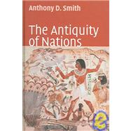 The Antiquity of Nations by Smith, Anthony D., 9780745627458