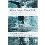 Water from a Deep Well: Christian Spirituality from Early Martyrs to Modern Missionaries by Sittser, Gerald L., 9780830837458