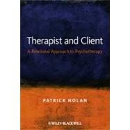 Therapist and Client A Relational Approach to Psychotherapy by Nolan, Patrick, 9781118307458