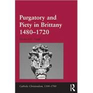 Purgatory and Piety in Brittany 14801720 by Tingle,Elizabeth C., 9781138107458