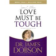 Love Must Be Tough by Dobson, James C., 9781414317458