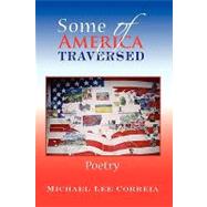 Some of America Traversed : Poetry by Correia, Michael, 9781425757458