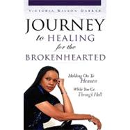 Journey to Healing for the Brokenhearted by Darrah, Victoria Wilson, 9781607917458