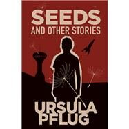 Seeds and Other Stories by Pflug, Ursula, 9781771337458