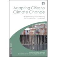 Adapting Cities to Climate Change by Bicknell, Jane; Dodman, David; Satterthwaite, David, 9781844077458