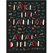 Take This Stallion by Duplan, Anais, 9781936767458