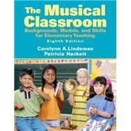 Musical Classroom: Backgrounds, Models, and Skills for Elementary Teaching by Lindeman; Carolynn, 9780205687459