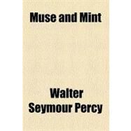 Muse and Mint by Percy, Walter Seymour, 9780217257459