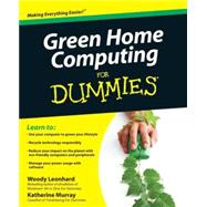 Green Home Computing For Dummies by Leonhard, Woody; Murray, Katherine, 9780470467459