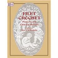 Filet Crochet Projects and Charted Designs by Kettelle, Mrs. F. W., 9780486237459