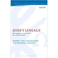 Jesse's Lineage The Legendary Lives of David, Jesus, and Jesse James by Koosed, Jennifer L.; Seesengood, Robert, 9780567657459