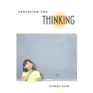 Education for Thinking by Kuhn, Deanna, 9780674027459