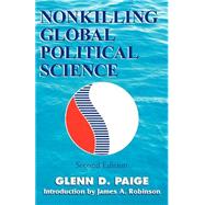 Nonkilling Global Political Science by Paige, Glenn D., 9780738857459