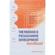The Module and Programme Development Handbook: A Practical Guide to Linking Levels, Outcomes and Assessment Criteria by Moon,Jennifer, 9780749437459