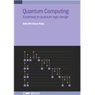 Quantum Computing A pathway to quantum logic design by Md. Hasan Babu, Hafiz, 9780750327459