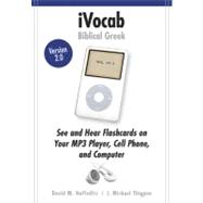 iVocab Biblical Greek : See and Hear Flashcards on Your MP3 Player, Cell Phone, and Computer by Hoffeditz, David M., 9780825427459