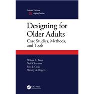 Designing for Older Adults by Walter Boot; Neil Charness; Sara J. Czaja; Wendy A. Rogers, 9781315167459