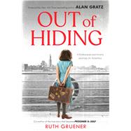 Out of Hiding: A Holocaust Survivors Journey to America (With a Foreword by Alan Gratz) by Gruener, Ruth, 9781338627459