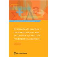 Developing Tests and Questionnaires for a National Assessment of Educational Achievement / Desarrollo De Pruebas Y Cuestionarios Para Una Evaluaci�n Nacional Del Rendimiento Acad�mico by Anderson, Prue; Morgan, George, 9781464807459