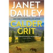 Calder Grit A Sweeping Historical Ranching Dynasty Novel by Dailey, Janet, 9781496727459